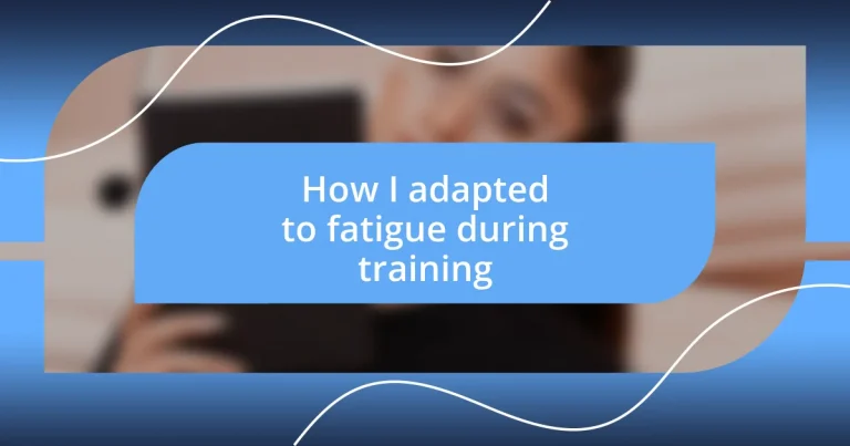 How I adapted to fatigue during training