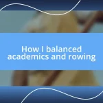 How I balanced academics and rowing