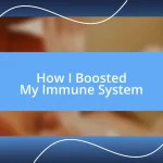 How I Boosted My Immune System