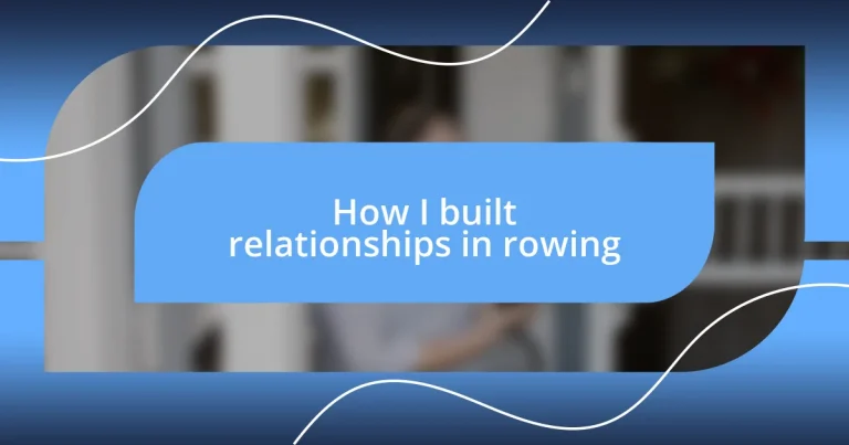 How I built relationships in rowing