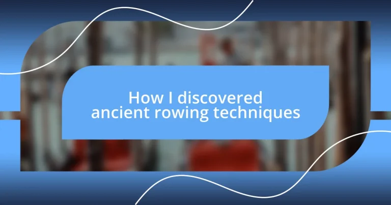 How I discovered ancient rowing techniques