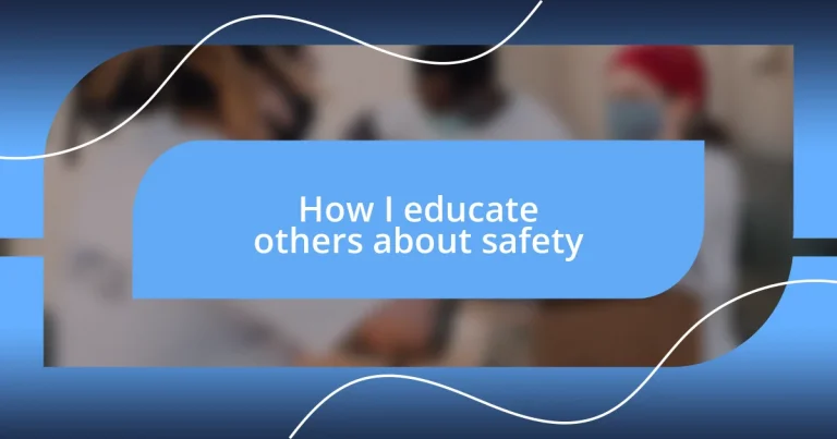 How I educate others about safety