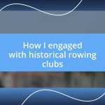 How I engaged with historical rowing clubs