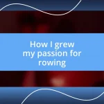 How I grew my passion for rowing