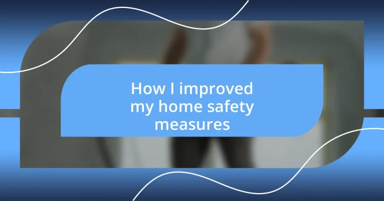 How I improved my home safety measures