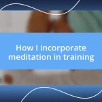 How I incorporate meditation in training