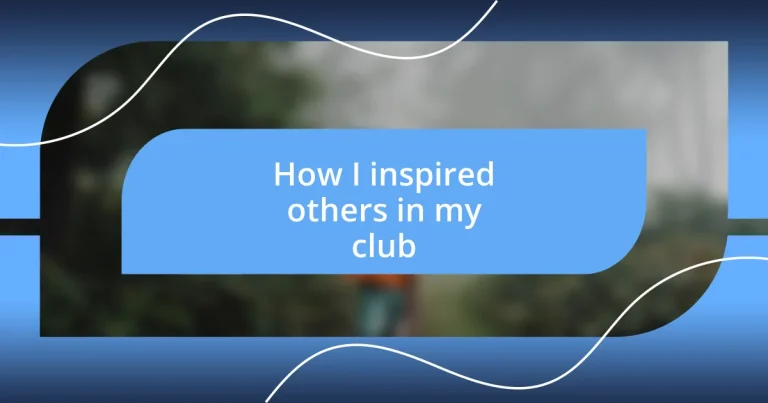 How I inspired others in my club