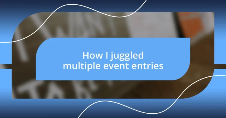 How I juggled multiple event entries