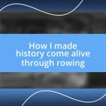 How I made history come alive through rowing