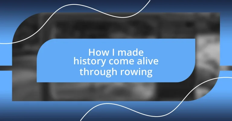 How I made history come alive through rowing