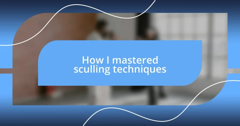 How I mastered sculling techniques