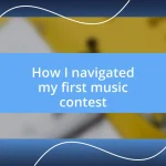 How I navigated my first music contest