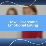 How I Overcame Emotional Eating