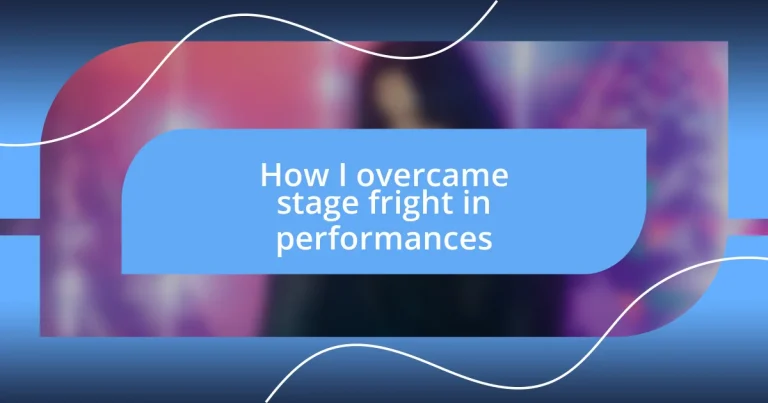 How I overcame stage fright in performances