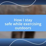 How I stay safe while exercising outdoors