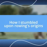 How I stumbled upon rowing’s origins