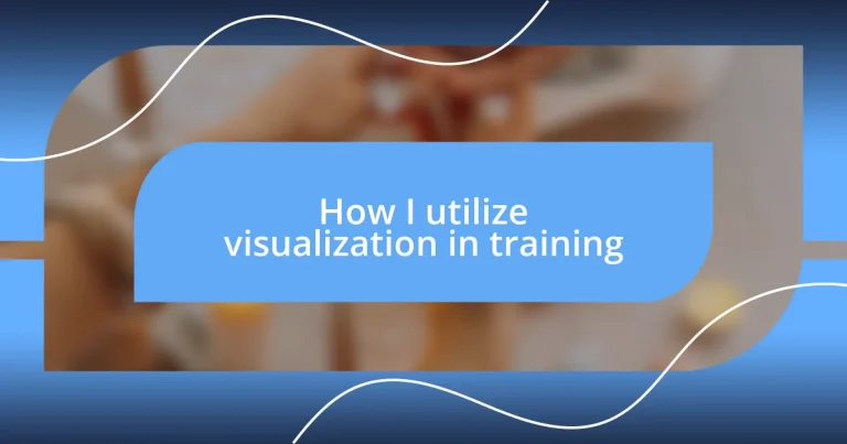 How I utilize visualization in training