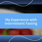 My Experience with Intermittent Fasting