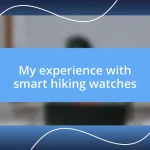 My experience with smart hiking watches