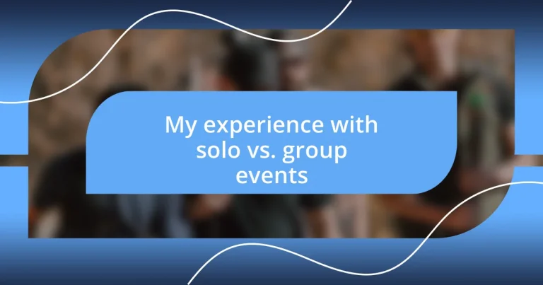 My experience with solo vs. group events