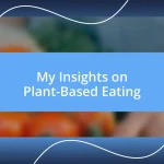 My Insights on Plant-Based Eating