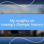 My insights on rowing’s Olympic history