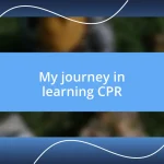 My journey in learning CPR