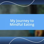 My Journey to Mindful Eating