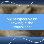 My perspective on rowing in the Renaissance