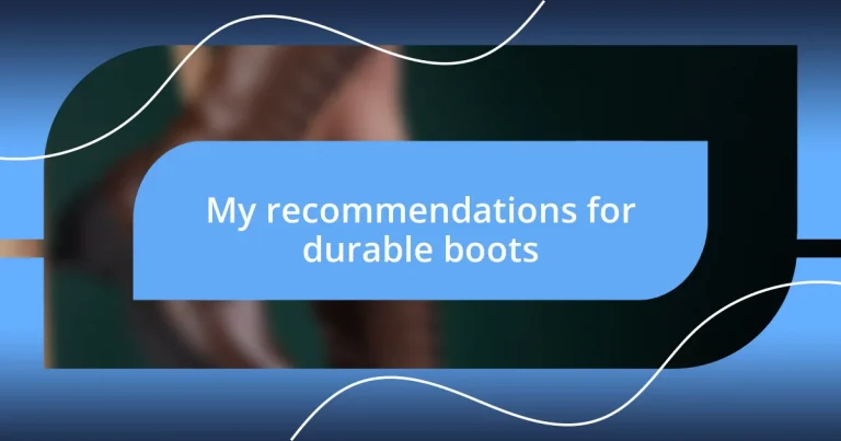 My recommendations for durable boots