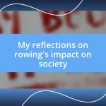 My reflections on rowing’s impact on society