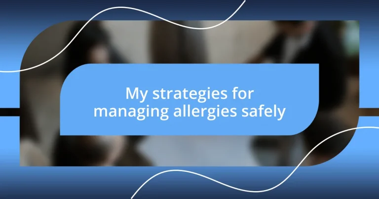 My strategies for managing allergies safely