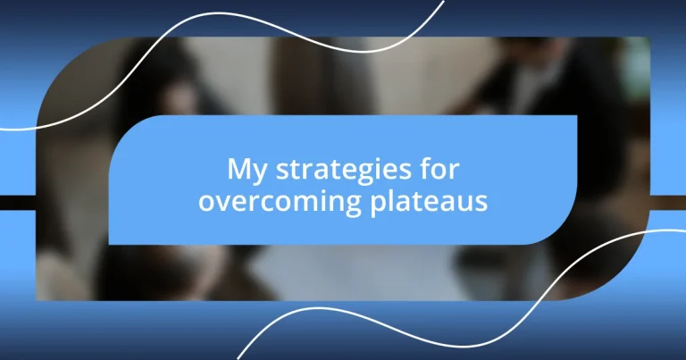 My strategies for overcoming plateaus