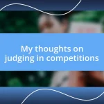 My thoughts on judging in competitions