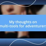 My thoughts on multi-tools for adventurers