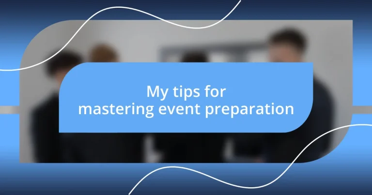 My tips for mastering event preparation