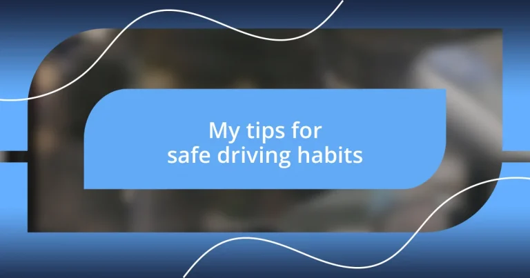 My tips for safe driving habits