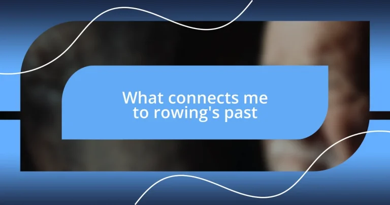 What connects me to rowing’s past