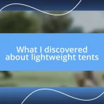 What I discovered about lightweight tents