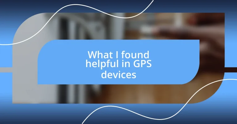 What I found helpful in GPS devices