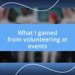 What I gained from volunteering at events