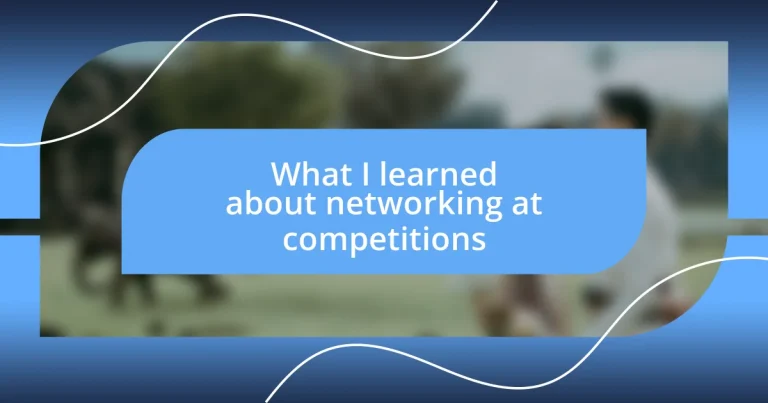 What I learned about networking at competitions