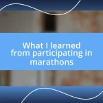 What I learned from participating in marathons