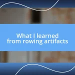 What I learned from rowing artifacts