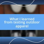 What I learned from testing outdoor apparel