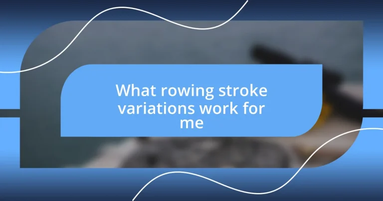 What rowing stroke variations work for me