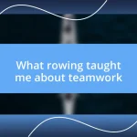 What rowing taught me about teamwork