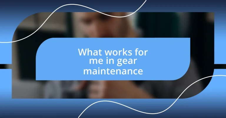 What works for me in gear maintenance