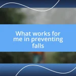 What works for me in preventing falls