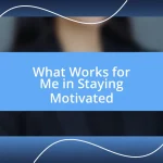 What Works for Me in Staying Motivated